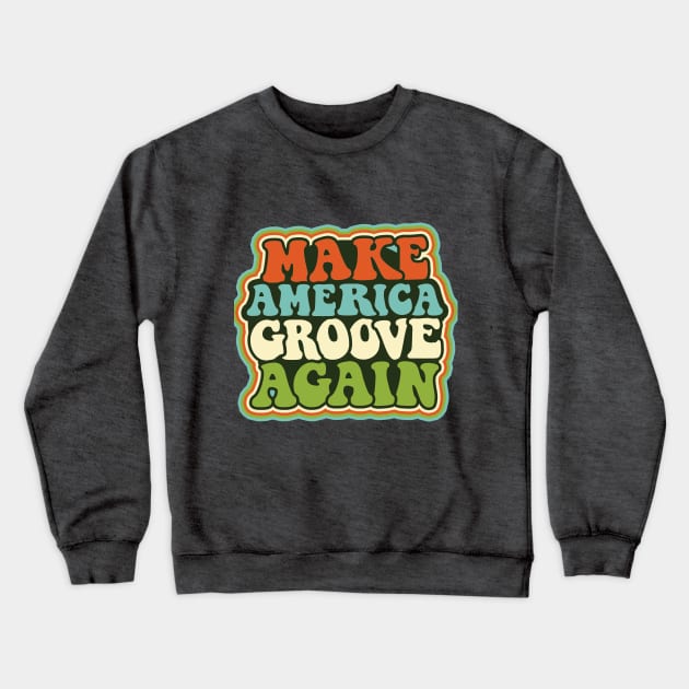 Make America Groove Again T Shirt 1970s Disco Dancers Crewneck Sweatshirt by VogueTime